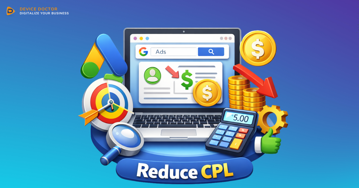 How to Reduce Cost Per Lead (CPL) in Google Ads